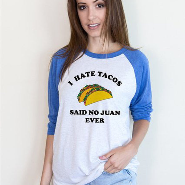 I Hate Tacos Said No One Ever Raglan